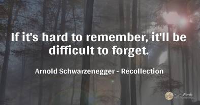 If it's hard to remember, it'll be difficult to forget.
