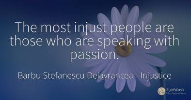 The most injust people are those who are speaking with...