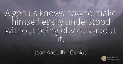 A genius knows how to make himself easily understood...