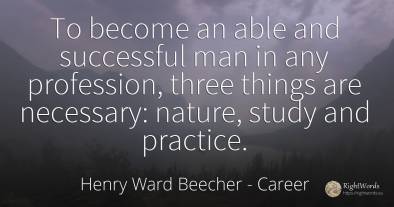 To become an able and successful man in any profession, ...