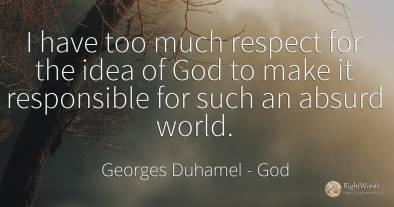 I have too much respect for the idea of God to make it...