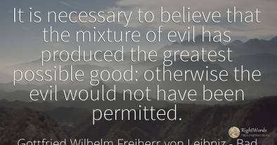 It is necessary to believe that the mixture of evil has...