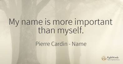 My name is more important than myself.