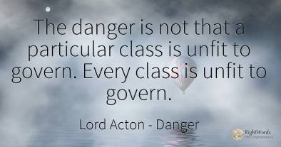 The danger is not that a particular class is unfit to...