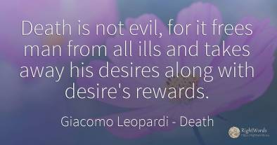 Death is not evil, for it frees man from all ills and...