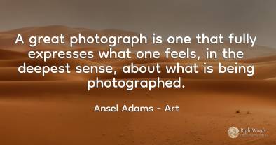A great photograph is one that fully expresses what one...