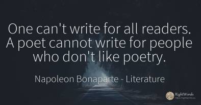 One can't write for all readers. A poet cannot write for...