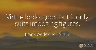 Virtue looks good but it only suits imposing figures.