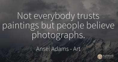 Not everybody trusts paintings but people believe...