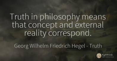 Truth in philosophy means that concept and external...