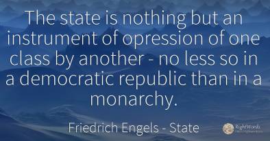 The state is nothing but an instrument of opression of...