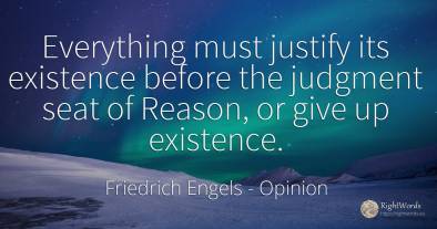 Everything must justify its existence before the judgment...