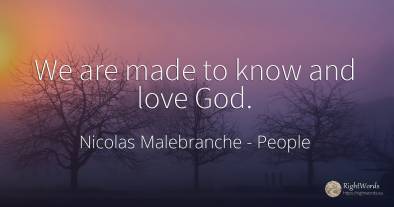 We are made to know and love God.