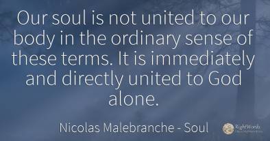 Our soul is not united to our body in the ordinary sense...