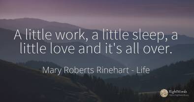 A little work, a little sleep, a little love and it's all...
