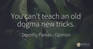 You can't teach an old dogma new tricks.