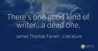 There's one good kind of writer...a dead one.