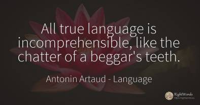 All true language is incomprehensible, like the chatter...