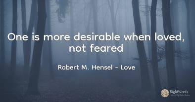 One is more desirable when loved, not feared