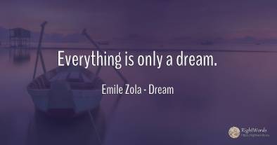 Everything is only a dream.