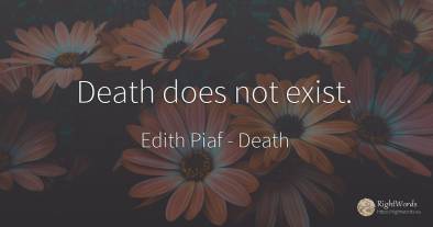 Death does not exist.