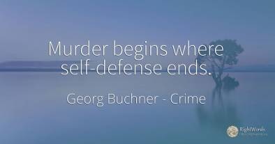 Murder begins where self-defense ends.