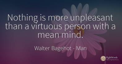 Nothing is more unpleasant than a virtuous person with a...