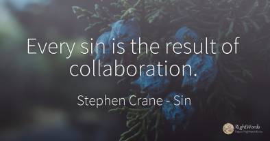 Every sin is the result of collaboration.