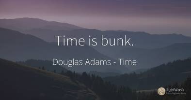 Time is bunk.