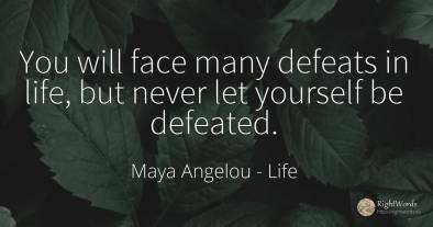 You will face many defeats in life, but never let...