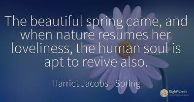 The beautiful spring came, and when nature resumes her...
