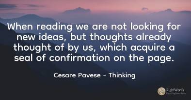 When reading we are not looking for new ideas, but...