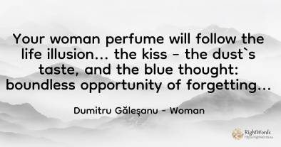 Your woman perfume will follow the life illusion... the...