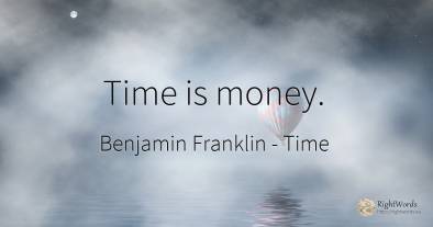 Time is money.