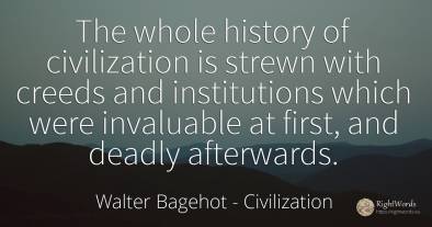 The whole history of civilization is strewn with creeds...