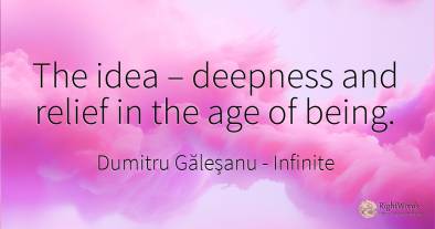 The idea – deepness and relief in the age of being.