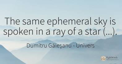 The same ephemeral sky is spoken in a ray of a star (...).