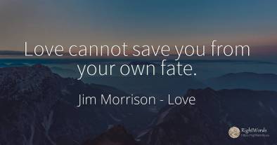 Love cannot save you from your own fate.