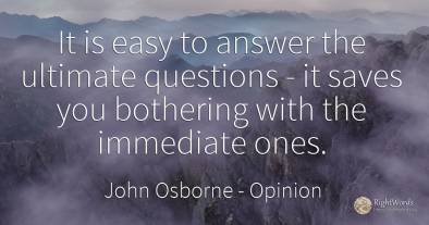 It is easy to answer the ultimate questions - it saves...