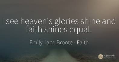 I see heaven's glories shine and faith shines equal.