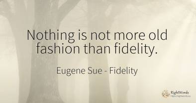 Nothing is not more old fashion than fidelity.