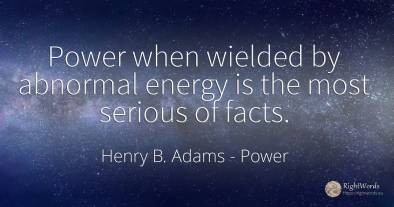 Power when wielded by abnormal energy is the most serious...