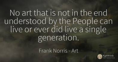 No art that is not in the end understood by the People...