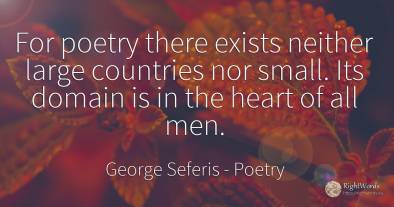 For poetry there exists neither large countries nor...