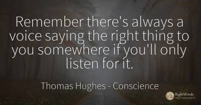 Remember there's always a voice saying the right thing to...