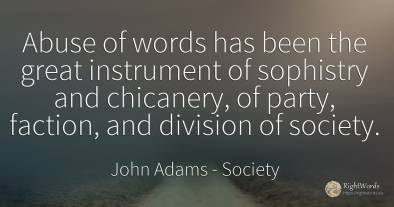 Abuse of words has been the great instrument of sophistry...