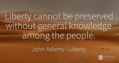 Liberty cannot be preserved without general knowledge...