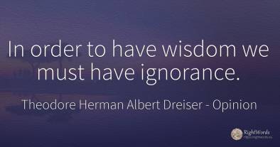 In order to have wisdom we must have ignorance.