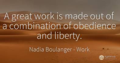 A great work is made out of a combination of obedience...