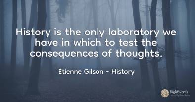 History is the only laboratory we have in which to test...